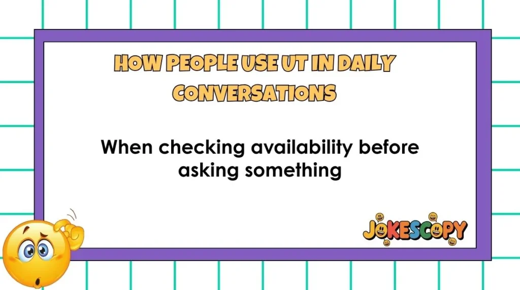 How People Use UT in Daily Conversations