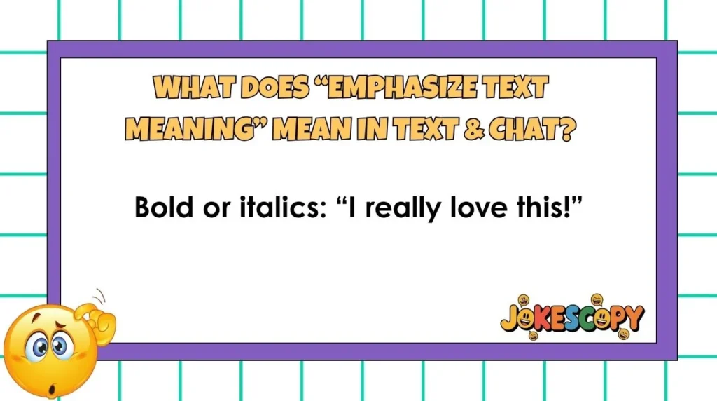 What Does “Emphasize Text Meaning” Mean in Text & Chat?
