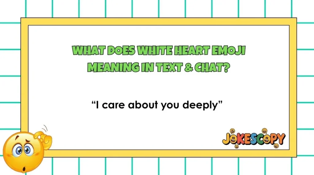 What Does White Heart Emoji Meaning in Text & Chat?